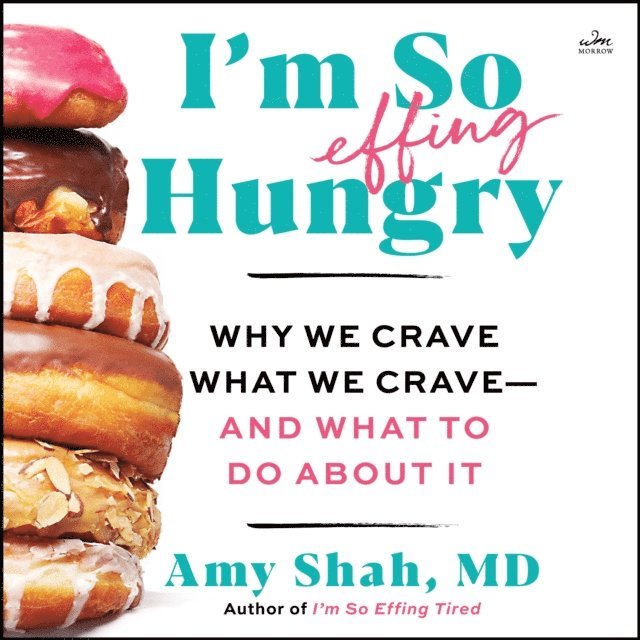 MD Amy Shah - I'm So Effing Hungry, Ljudbok. Tillgänglighet: Lägg i varukorg