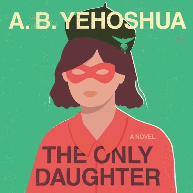 A.B. Yehoshua - Only Daughter, Ljudbok
