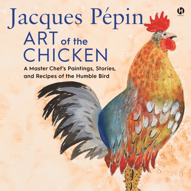 Jacques Pepin - Jacques Pepin Art of the Chicken, Ljudbok