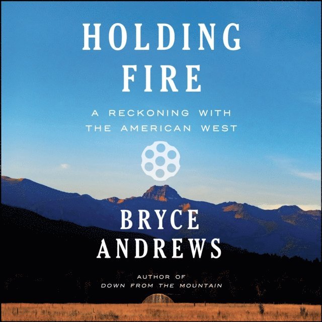 Bryce Andrews - Holding Fire, Ljudbok