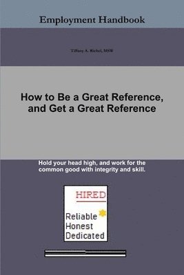 Tiffany A. Riebel - How to Be a Great Reference, and Get a Great Reference, Häftad