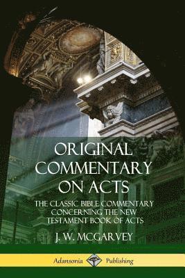 J W McGarvey - Original Commentary on Acts, Häftad
