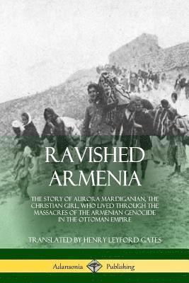 Aurora Mardiganian, Henry Leyford Gates - Ravished Armenia, Häftad