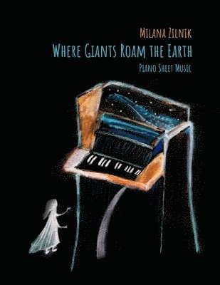 Where Giants Roam The Earth. Piano Sheet music