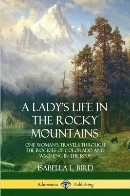 Lady's Life in the Rocky Mountains
