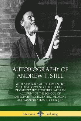 Andrew T Still - Autobiography of Andrew T. Still, Häftad. Tillgänglighet: Lägg i varukorg