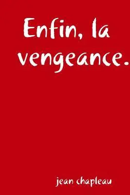 Jean Chapleau - Enfin, la vengeance., Häftad. Tillgänglighet: Lägg i varukorg