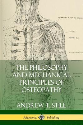 Andrew T Still - Philosophy and Mechanical Principles of Osteopathy, Häftad. Tillgänglighet: Lägg i varukorg