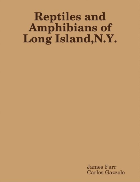 Carlos Gazzola, James Farr - Reptiles and Amphibians of Long Island N Y, E-bok