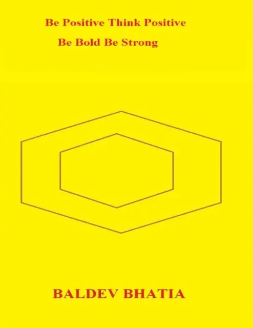 Baldev Bhatia - Be Positive Think Positive - Be Bold Be Strong, E-bok. Tillgänglighet: Lägg i varukorg
