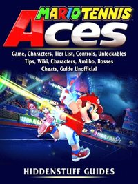 Mario Tennis Aces Game Characters Tier List Controls Unlockables Tips Wiki Characters Amiibo Bosses Cheats Guide Unofficial Av Hiddenstuff