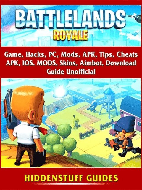Hiddenstuff Guides - Battlelands Royale Game, Hacks, PC, Mods, APK, Tips, Cheats, APK, IOS, MODS, Skins, Aimbot, Download, Guide Unofficial, E-bok
