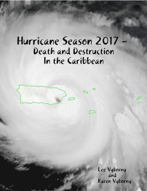 Karen Vyborny, Lee Vyborny - Hurricane Season 2017 -  Death and Destruction In the Caribbean, E-bok