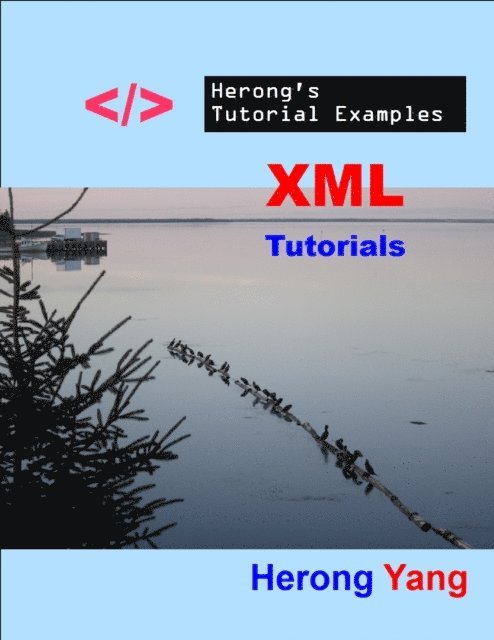 Herong Yang - XML Tutorials - Herong's Tutorial Examples, E-bok. Tillgänglighet: Lägg i varukorg