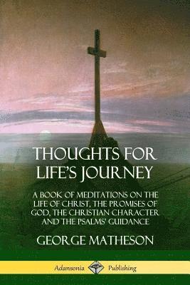 George Matheson - Thoughts for Life's Journey, Häftad. Tillgänglighet: Lägg i varukorg