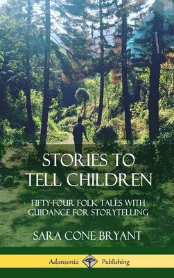 Sara Cone Bryant - Stories to Tell Children, Inbunden. Tillgänglighet: Lägg i varukorg