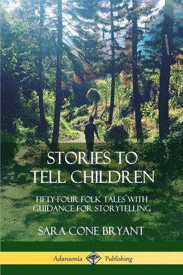 Sara Cone Bryant - Stories to Tell Children, Häftad. Tillgänglighet: Lägg i varukorg