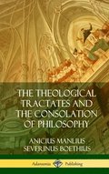 The Theological Tractates and The Consolation of Philosophy (Hardcover)