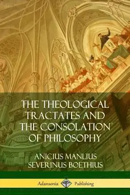 Theological Tractates and The Consolation of Philosophy