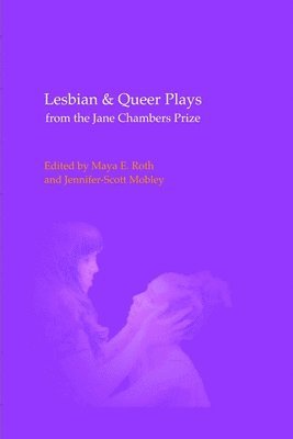 Maya E Roth, Jennifer-Scott Mobley - Lesbian & Queer Plays from the Jane Chambers Prize, Häftad