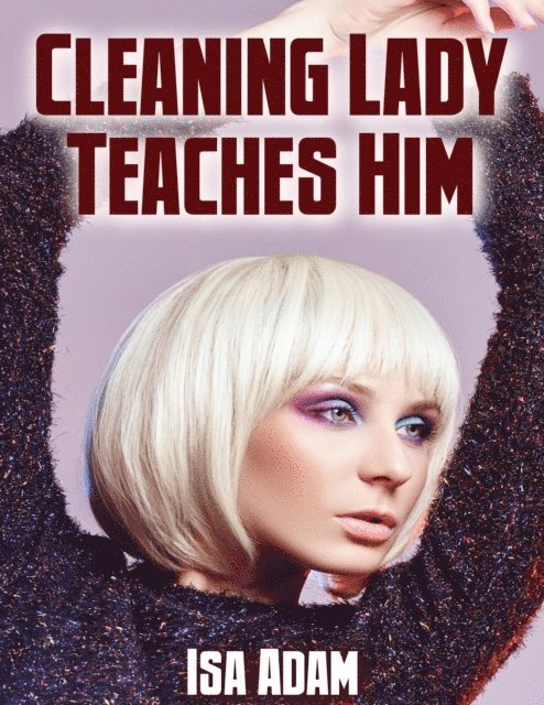 Isa Adam - Cleaning Lady Teaches Him, E-bok. Tillgänglighet: Lägg i varukorg