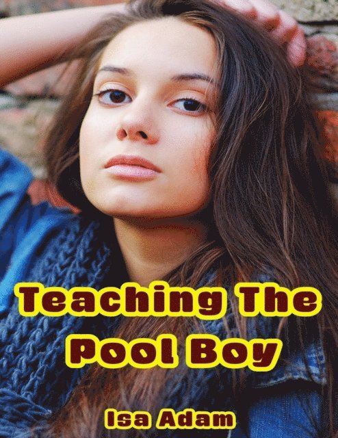 Isa Adam - Teaching the Pool Boy, E-bok. Tillgänglighet: Lägg i varukorg