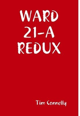 Tim Connelly - Ward 21-A Redux, Inbunden