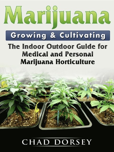 Chad Dorsey - Marijuana Growing & Cultivating, E-bok