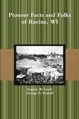 George D Fennell, Eugene W Leach - Pioneer Facts and Folks of Racine, WI, Häftad. Tillgänglighet: Lägg i varukorg