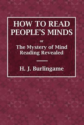 H J Burlingame - How to Read People's Minds or The Mystery of Mind Reading Revealed, Häftad