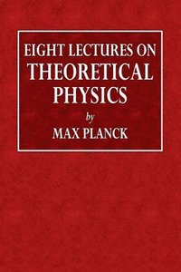 Eight Lectures on Theoretical Physics