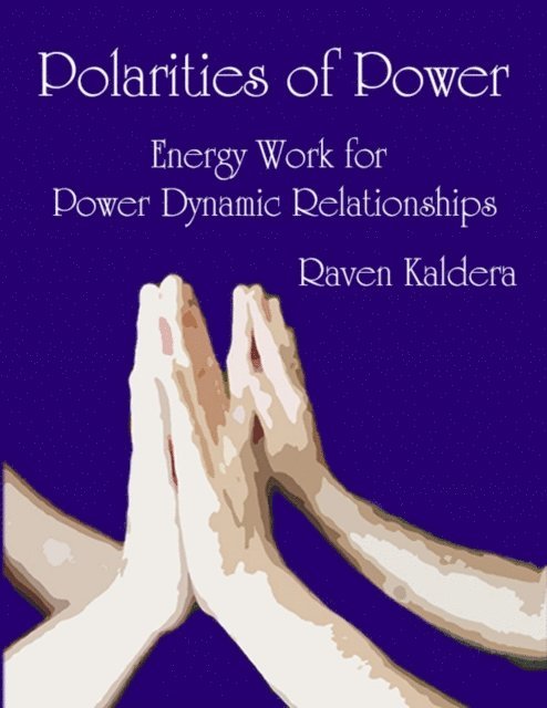 Raven Kaldera - Polarities of Power: Energy Work for Power Dynamic Relationships, E-bok
