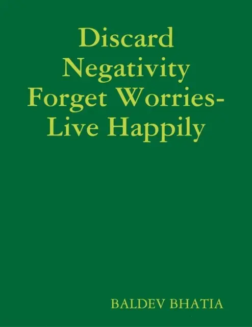 BALDEV BHATIA - Discard Negativity Forget Worries- Live Happily, E-bok. Tillgänglighet: Lägg i varukorg