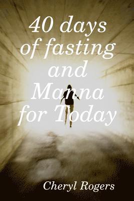 Cheryl Rogers - 40 days of fasting and Manna for Today, Häftad. Tillgänglighet: Lägg i varukorg