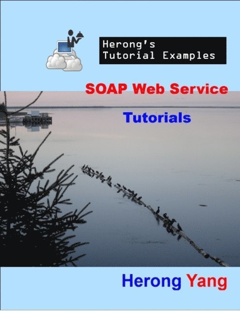 Herong Yang - SOAP Web Service Tutorials - Herong's Tutorial Examples, E-bok. Tillgänglighet: Lägg i varukorg
