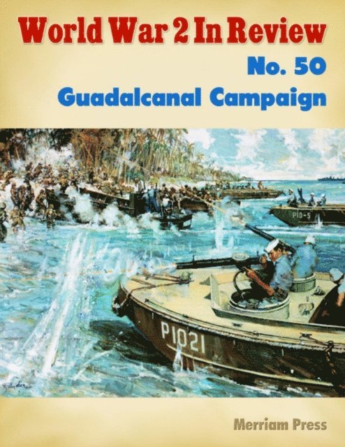 Merriam Press - World War 2 In Review No. 50: Guadalcanal Campaign, E-bok. Tillgänglighet: Lägg i varukorg