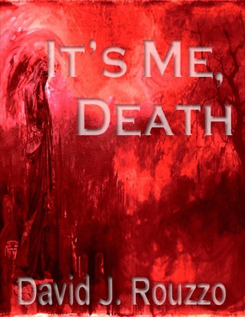 David J. Rouzzo - It's Me, Death, E-bok