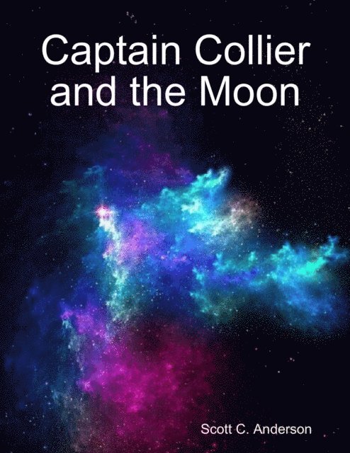 Scott C. Anderson - Captain Collier and the Moon, E-bok