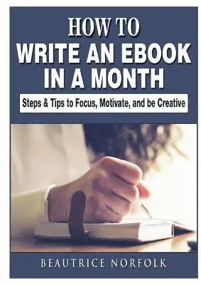 Beautrice Norfolk - How to Write an eBook in a Month, Häftad. Tillgänglighet: Tillfälligt slut