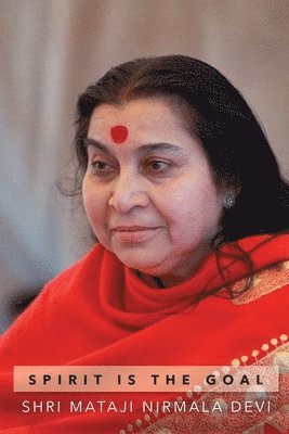 Shri Mataji Nirmala Devi - Spirit is the Goal, Häftad. Tillgänglighet: Lägg i varukorg