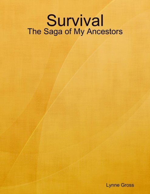 Lynne Gross - Survival: The Saga of My Ancestors, E-bok