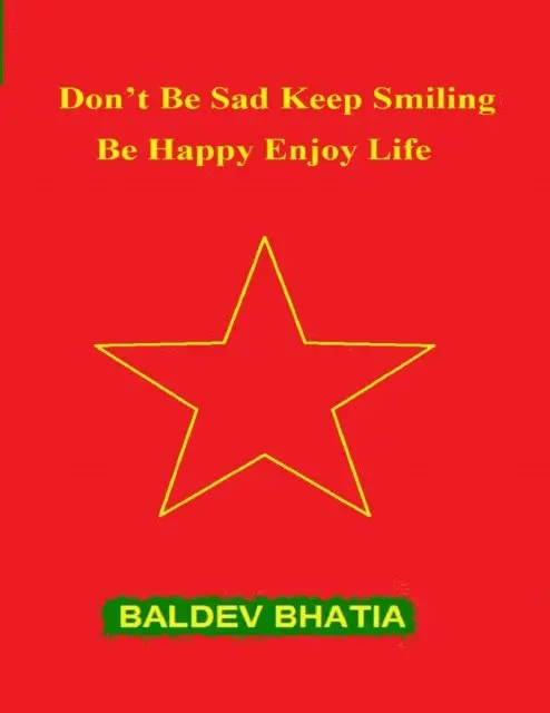 Baldev Bhatia - Don't Be Sad Keep Smiling - Be Happy Enjoy Life, E-bok. Tillgänglighet: Lägg i varukorg