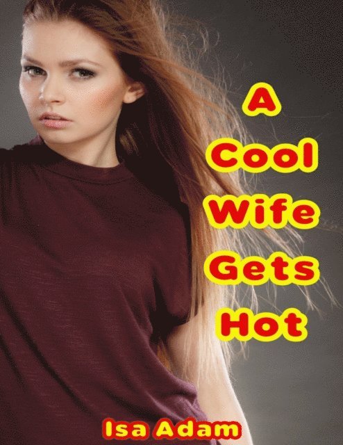 Isa Adam - Cool Wife Gets Hot, E-bok. Tillgänglighet: Lägg i varukorg
