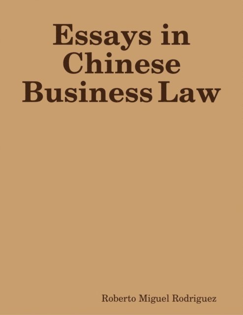 Roberto Miguel Rodriguez - Essays in Chinese Business Law, E-bok