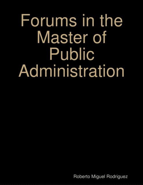 Roberto Miguel Rodriguez - Forums in the Master of Public Administration, E-bok