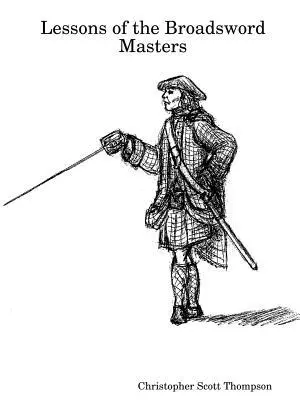 Christopher Scott Thompson - Lessons of the Broadsword Masters, Häftad. Tillgänglighet: Lägg i varukorg
