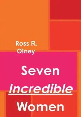 Ross R Olney - Seven Incredible Women, Inbunden. Tillgänglighet: Lägg i varukorg