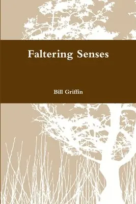 Bill Griffin - Faltering Senses, Häftad. Tillgänglighet: Lägg i varukorg