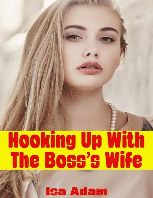Isa Adam - Hooking Up With the Boss's Wife, E-bok. Tillgänglighet: Lägg i varukorg