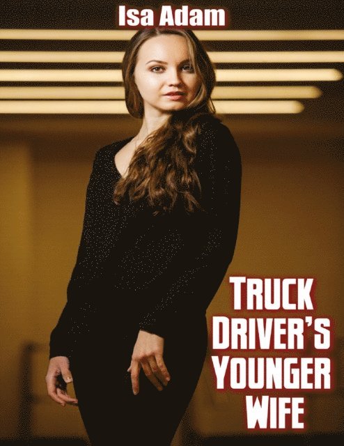 Isa Adam - Truck Driver's Younger Wife, E-bok. Tillgänglighet: Lägg i varukorg